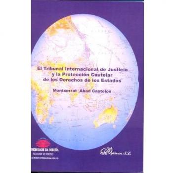 El Tribunal Internaciónal de Justicia y La Protección Cautelar de los Derechos