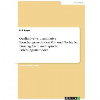Beyer, Erik: Qualitative vs. quantitative Forschungsmethoden. Vor