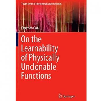 On the Learnability of Physically Unclonable Functions (T-Labs Series in Telecommunication Services)