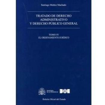 Tratado de derecho administrativo y derecho público general. Tomo IV. El ordenamiento jurídico