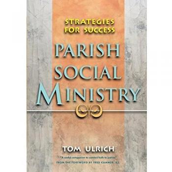 Parish Social Ministry: Strategies for Success by Ulrich, Tom