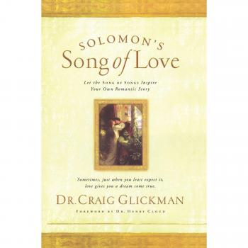 Solomon's Song of Love: Let a Song of Songs Inspire Your Own Love Story