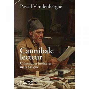 Cannibale lecteur : Chroniques littéraires et perles de culture