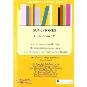 Cuadernos prácticos bolonia. Sucesiones. Cuaderno iv. Restricciones a la libertad de disposición mortis causa: las legítimas y las (Tapa blanda).
