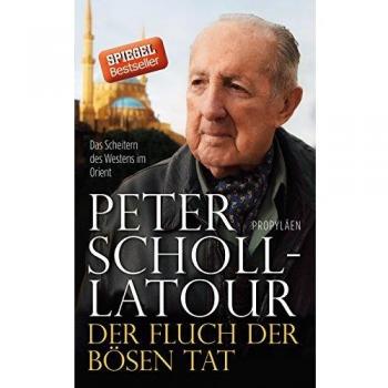 Der Fluch der bÃ¶sen Tat. Das Scheitern des Westens im Orient