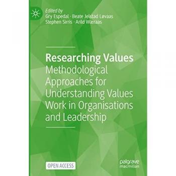Researching Values: Methodological Approaches for Understanding Values Work in Organisations and Leadership