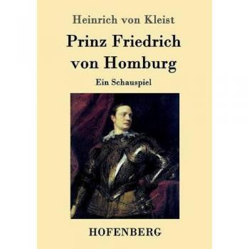 Prinz Friedrich von Homburg: Ein Schauspiel