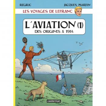 les voyages de Lefranc t.1 ; l'aviation t.1 ; des origines à 1914