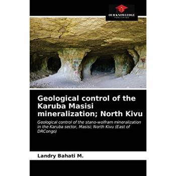 Geological control of the Karuba Masisi mineralization; North Kivu: Geological control of the stano-wolfram mineralization in the Karuba sector, Masisi; North Kivu (East of DRCongo)