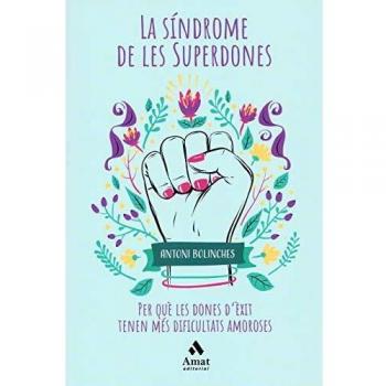 La síndrome de les Superdones: Per què les dones d'èxit tenen més dificultats amoroses