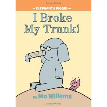 I Broke My Trunk!-An Elephant and Piggie Book