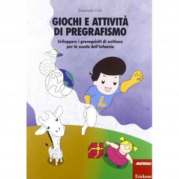 Giochi e attività di pregrafismo. Sviluppare i prerequisiti di scrittura per la scuola dell'infanzia