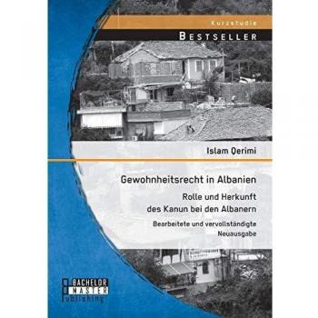 Gewohnheitsrecht in Albanien: Rolle und Herkunft des Kanun bei den Albanern