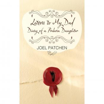 Letters to My Dad: Diary of a Preborn Daughter