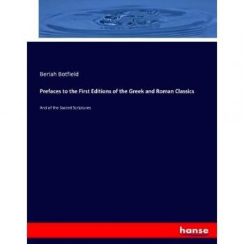 Prefaces to the First Editions of the Greek and Roman Classics