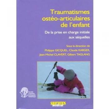 Traumatismes ostéo-articulaires de l'enfant : De la prise en charge initiale aux séquelles