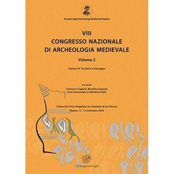 8° congresso nazionale di archeologia medievale. Atti del congresso (Matera, 12-15 settembre 2018). Vol. 23: Territorio e paesaggio.