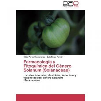 Farmacología y Fitoquímica del Género Solanum (Solanaceae): Usos tradicionales, alcaloides, saponinas y flavonoides del género Solanum (Solanaceae)