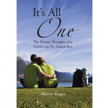 It's All One: The PrivateThoughts of a Grown-up Pa. Dutch Boy