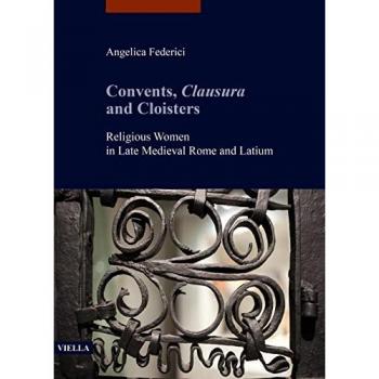 Convents, clausura and cloisters. Religious women in late medieva... Angelica Federici