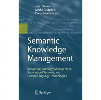 Semantic Knowledge Management: Integrating Ontology Management, Knowledge Discovery, and Human Language Technologies
