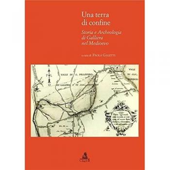 Una terra di confine. Storia e archeologia di galleria nel Medioevo