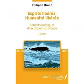 Esprits libérés, Humanité libérée: Sentiers poétiques d'un citoyen du monde