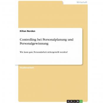Controlling bei Personalplanung und Personalgewinnung: Wie kann gute Personalarbeit sichergestellt werden?