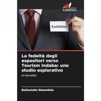 Nwandula, Boitumelo: La fedeltà degli espositori verso Tourism Indaba: uno studio esplorativo