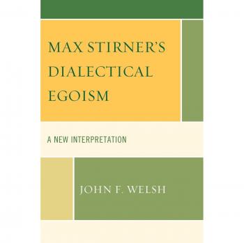 Max Stirner's Dialectical Egoism