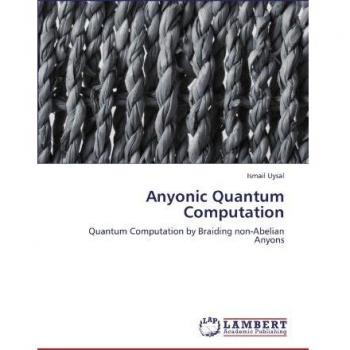 Anyonic Quantum Computation: Quantum Computation by Braiding non-Abelian Anyons