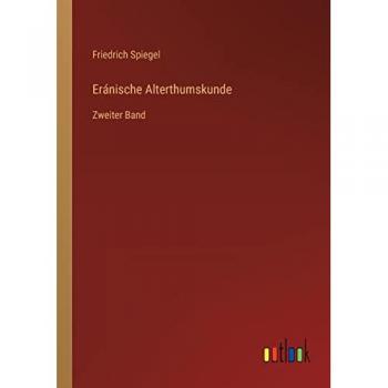 Eránische Alterthumskunde: Zweiter Band