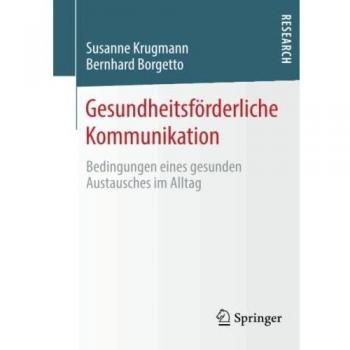 Gesundheitsförderliche Kommunikation: Bedingungen eines gesunden Austausches im Alltag