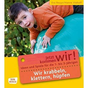 Wir krabbeln, klettern, hüpfen: Ideen und Spiele für die 1