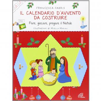 Il calendario d'Avvento da costruire. Fare, giocare, pregare il Natale. Ediz. illustrata