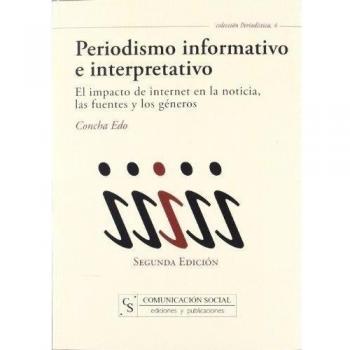 Periodismo informativo e interpretativo: el impacto de internet en la noticia, l