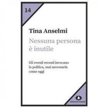 Nessuna persona è inutile. Gli eventi recenti invocano la politica, mai necessaria come oggi