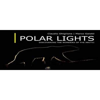 Polar lights. Discovering the wonders of the Arctic. Ediz. illustrata