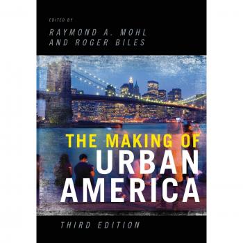 Rowman & Littlefield Pub, Inc. Making of Urban America