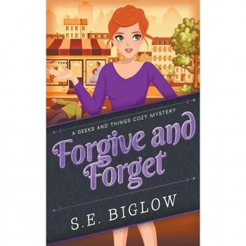 Biglow, S. E.: Forgive and Forget (A Woman Sleuth Mystery)