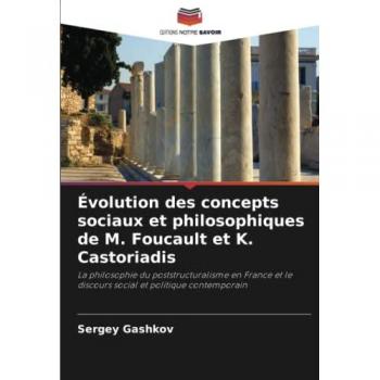 Gashkov, Sergey: Évolution des concepts sociaux et philosophiques de M. Foucault et K. Castoriadis