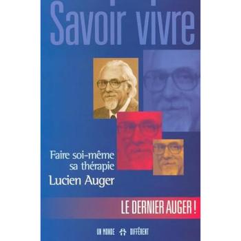 Lucien Auger Savoir Vivre. : Faire Soi-Même Sa Thérapie