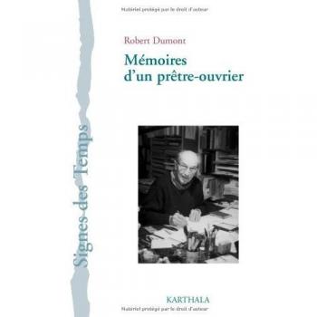 Mémoires d'un prêtre-ouvrier : Regards sur l'Eglise et le monde