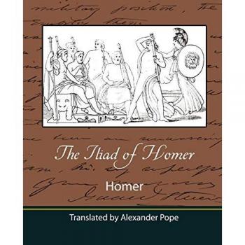 The Iliad of Homer (Translated by Alexander Pope)