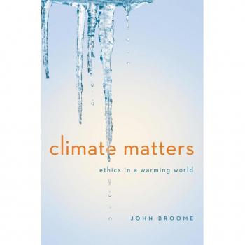 Climate Matters: Ethics in a Warming World (Norton Global Ethics Series)