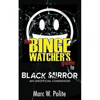 The Binge Watcher's Guide to Black Mirror: An Unofficial Companion