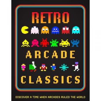 Retro Arcade Classics : Discover a time when arcades ruled the World