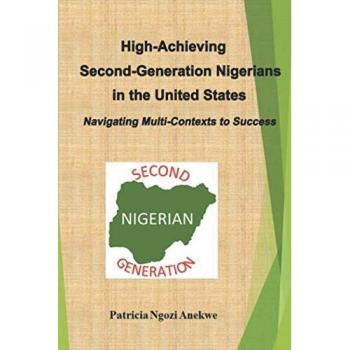 High-Achieving Second-Generation Nigerians in the United States: Navigating Multi-Contexts to Success
