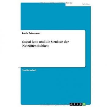 Social Bots und die Struktur der Netzöffentlichkeit