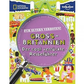 Für Eltern verboten: Großbritannien: Der cool verrückte Reiseführer